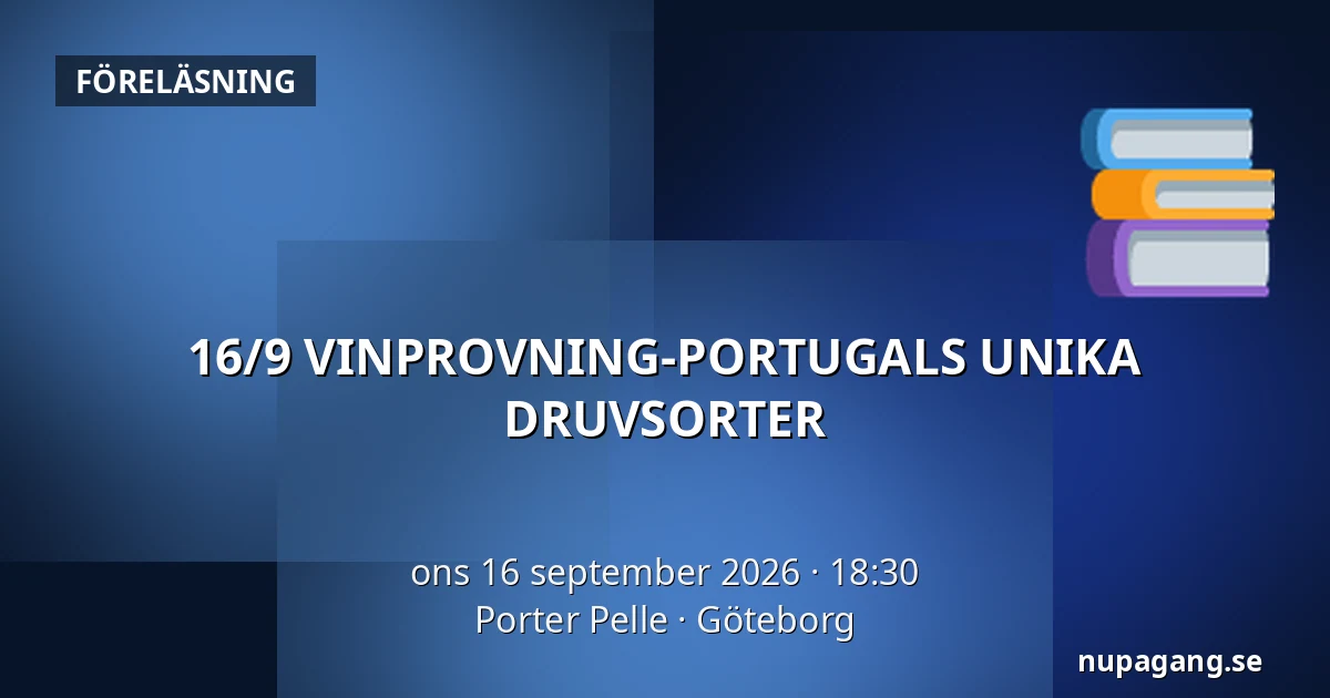 16/9  VINPROVNING-PORTUGALS UNIKA DRUVSORTER — Porter Pelle, Göteborg