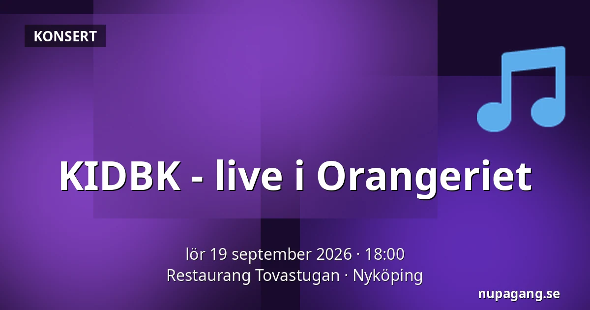 KIDBK - live i Orangeriet — Restaurang Tovastugan, Nyköping