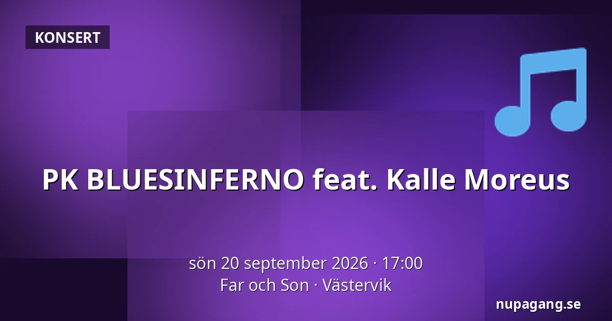 PK BLUESINFERNO feat. Kalle Moreus — Far och Son, Västervik