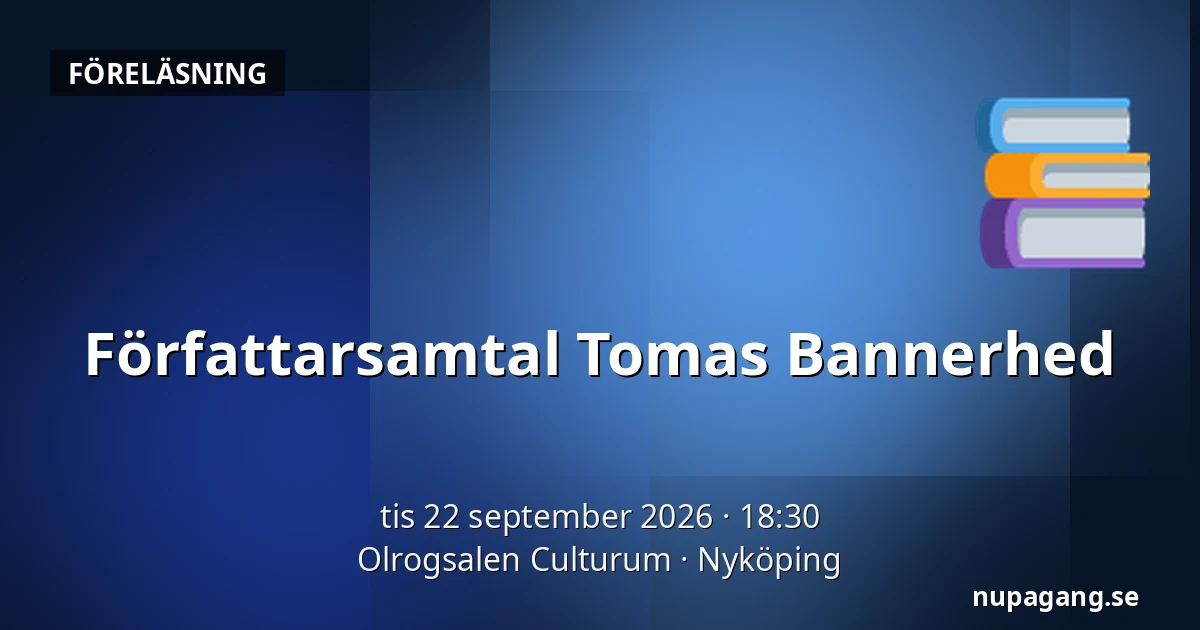 Författarsamtal Tomas Bannerhed — Olrogsalen Culturum, Nyköping