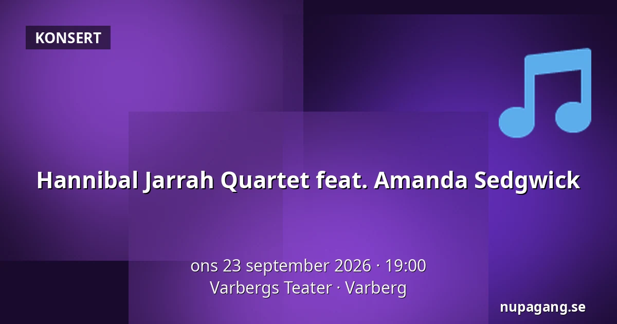 Hannibal Jarrah Quartet feat. Amanda Sedgwick — Varbergs Teater, Varberg