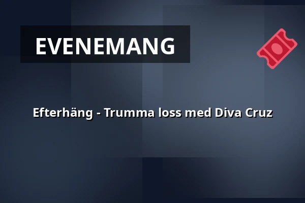 Efterhäng - Trumma loss med Diva Cruz — Årsta Folkets Hus Bio, Stockholm