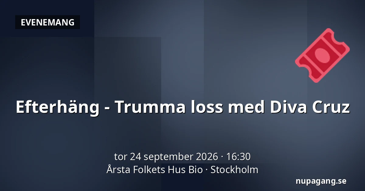 Efterhäng - Trumma loss med Diva Cruz — Årsta Folkets Hus Bio, Stockholm