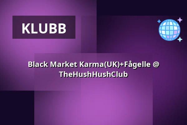 Black Market Karma(UK)+Fågelle @ TheHushHushClub — Sofiehof Underjord, Jönköping