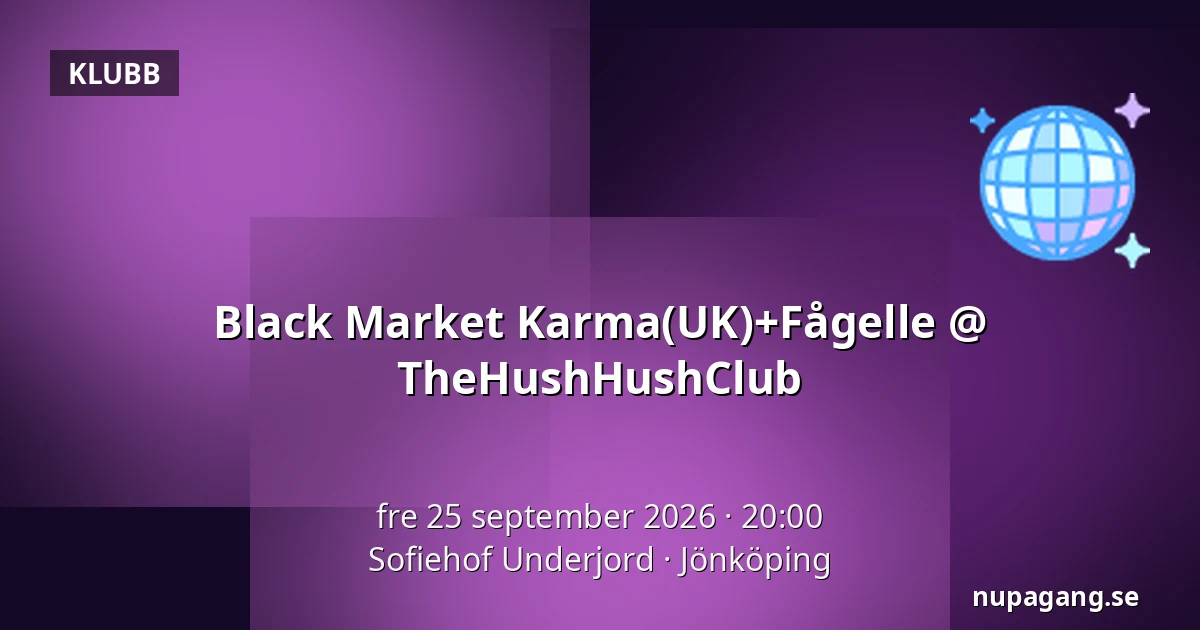 Black Market Karma(UK)+Fågelle @ TheHushHushClub — Sofiehof Underjord, Jönköping