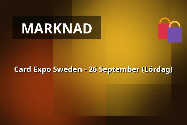 Card Expo Sweden - 26 September (Lördag) — Hammarby sjöstad, Stockholm