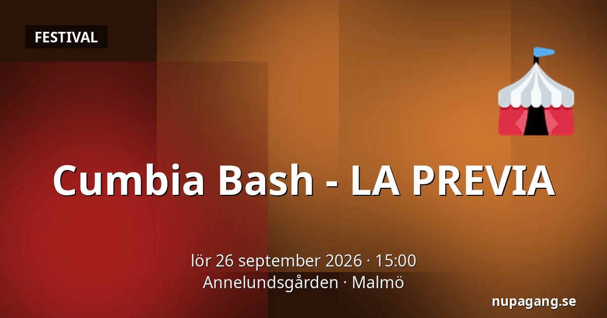 Cumbia Bash - LA PREVIA — Annelundsgården, Malmö