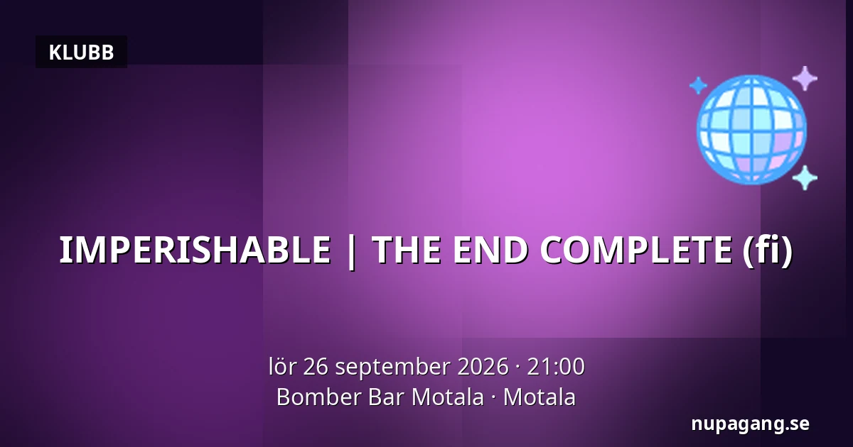 IMPERISHABLE | THE END COMPLETE (fi) — Bomber Bar Motala, Motala