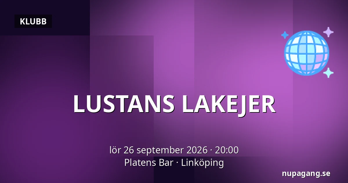 LUSTANS LAKEJER — Platens Bar, Linköping