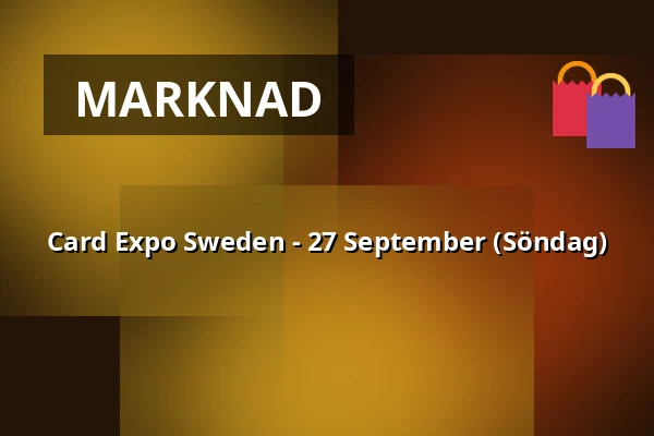 Card Expo Sweden - 27 September (Söndag) — Hammarby sjöstad, Stockholm