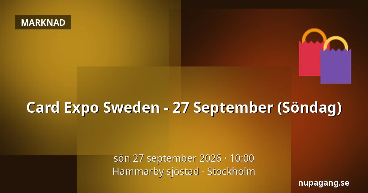 Card Expo Sweden - 27 September (Söndag) — Hammarby sjöstad, Stockholm