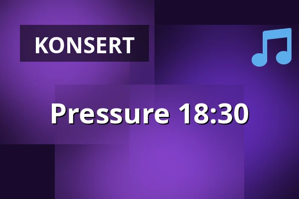 Pressure 18:30 — Estrad, Södertälje