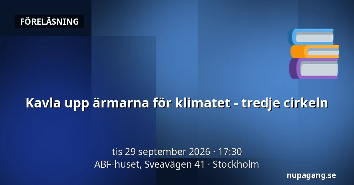 Kavla upp ärmarna för klimatet - tredje cirkeln — ABF-huset, Sveavägen 41, Stockholm