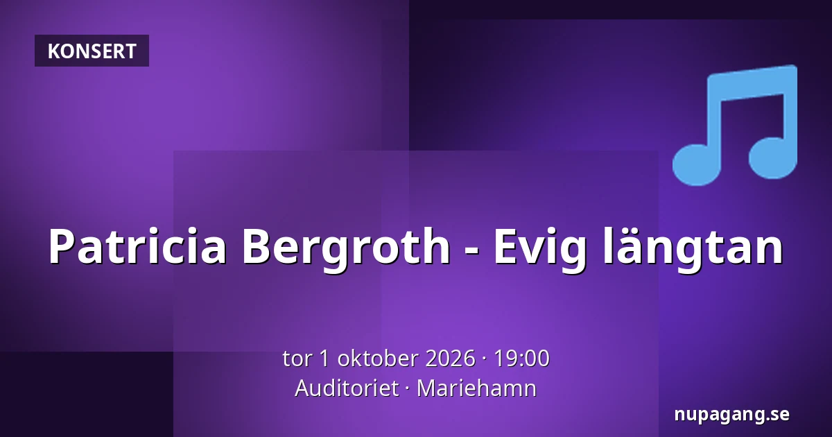 Patricia Bergroth - Evig längtan — Auditoriet, Mariehamn
