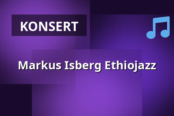 Markus Isberg Ethiojazz — Teater Sláva, Tonsalen, Huddinge
