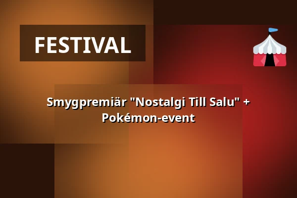 Smygpremiär "Nostalgi Till Salu" + Pokémon-event — Västerås Kongress, Västerås