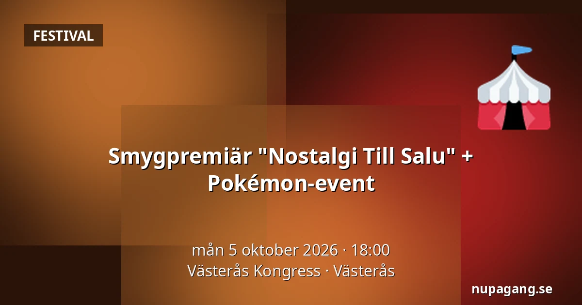 Smygpremiär "Nostalgi Till Salu" + Pokémon-event — Västerås Kongress, Västerås