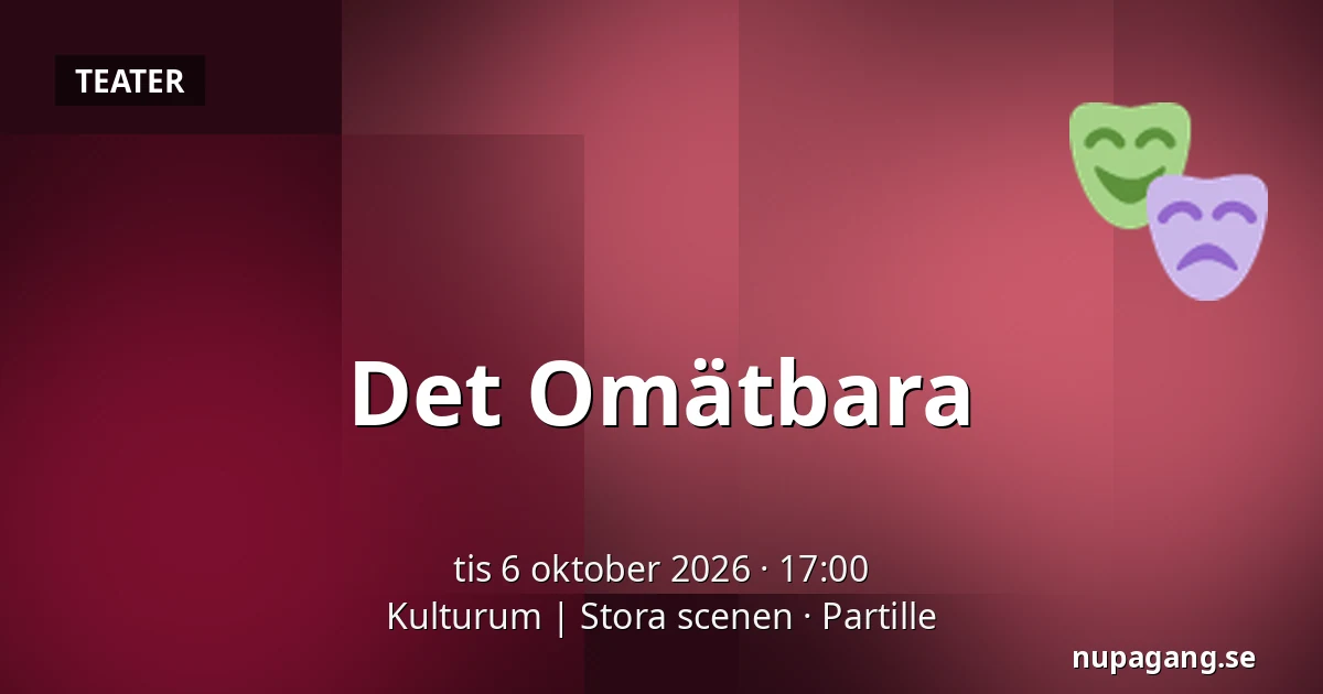 Det Omätbara — Kulturum | Stora scenen, Partille