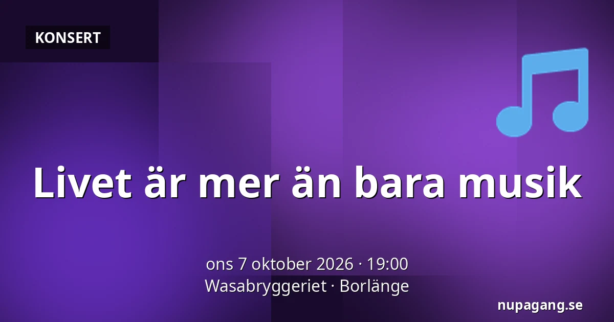 Livet är mer än bara musik — Wasabryggeriet, Borlänge