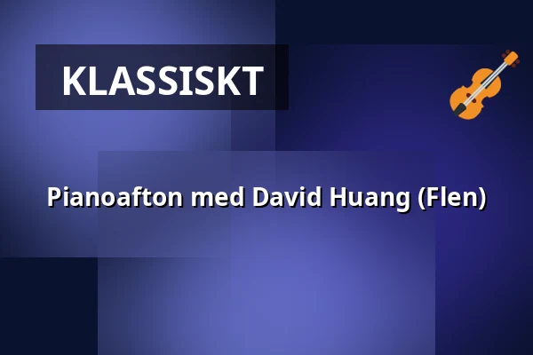 Pianoafton med David Huang (Flen) — Centrumkyrkan, Flen
