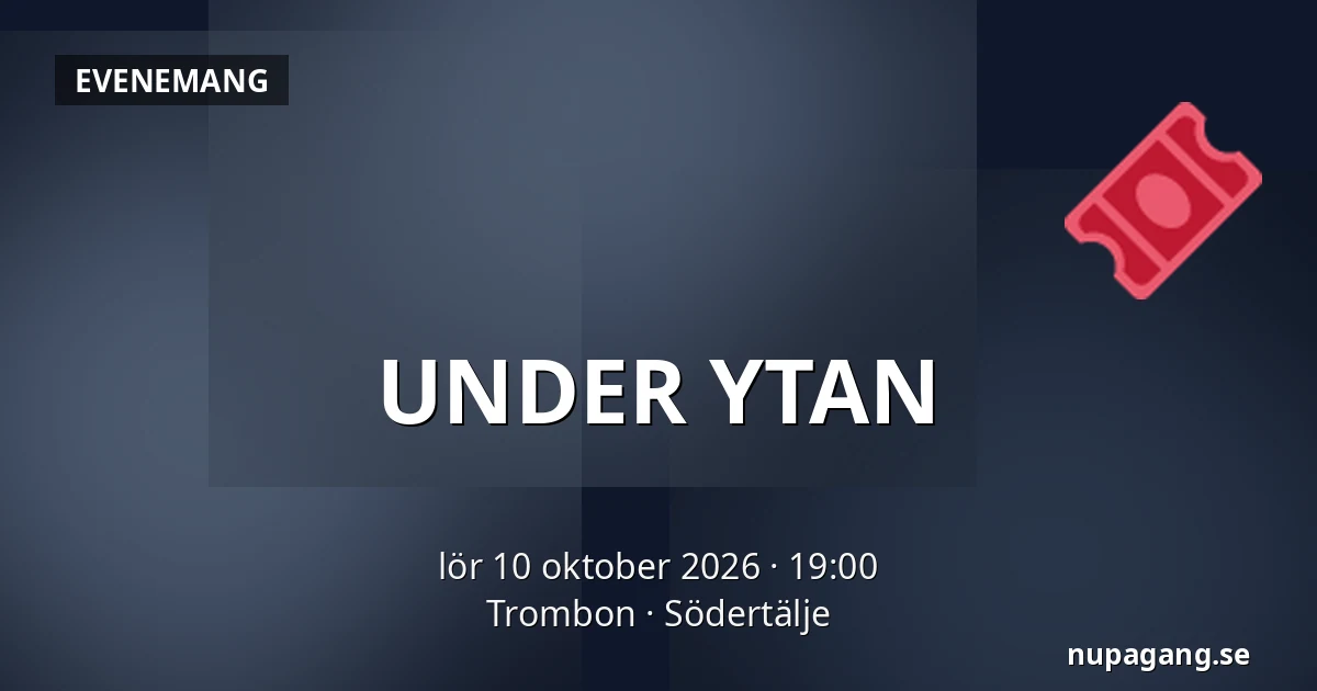 UNDER YTAN — Trombon, Södertälje
