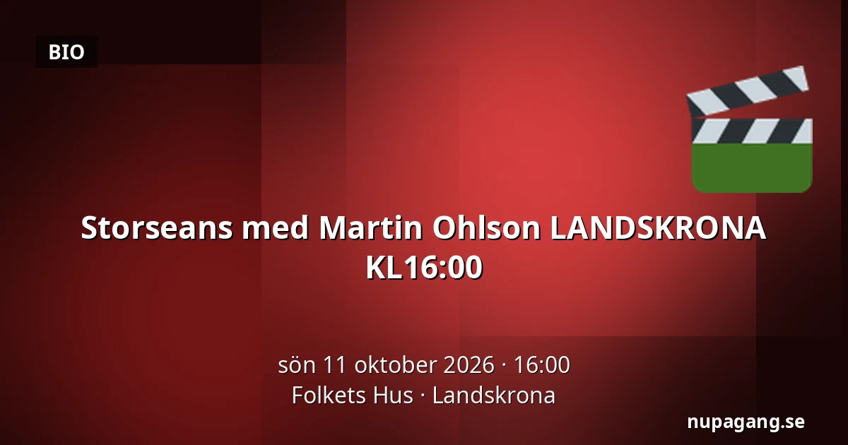 Storseans med Martin Ohlson LANDSKRONA KL16:00 — Folkets Hus, Landskrona