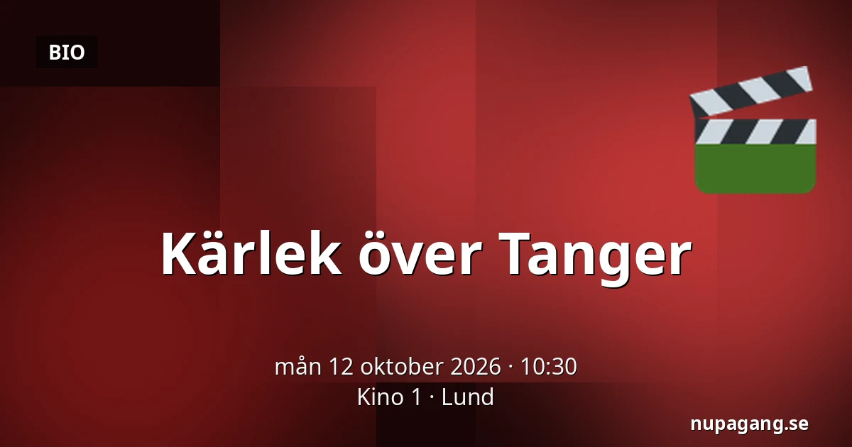 Kärlek över Tanger — Kino 1, Lund
