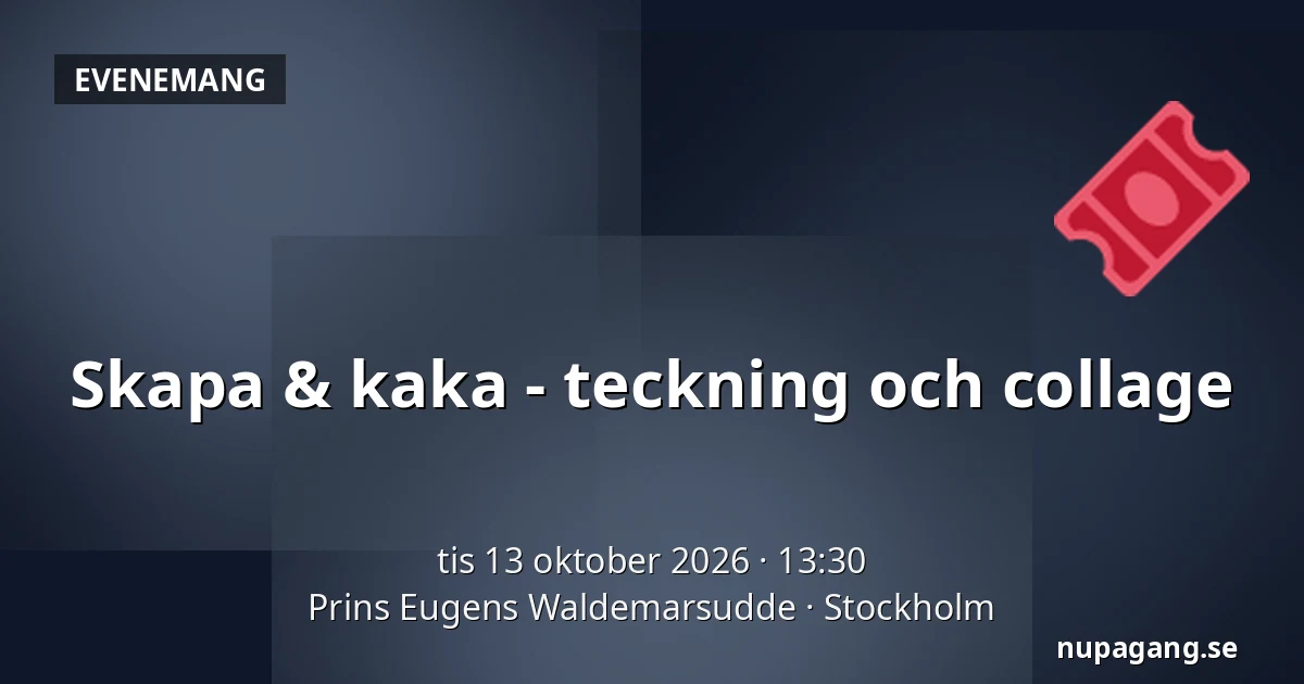 Skapa & kaka - teckning och collage — Prins Eugens Waldemarsudde, Stockholm