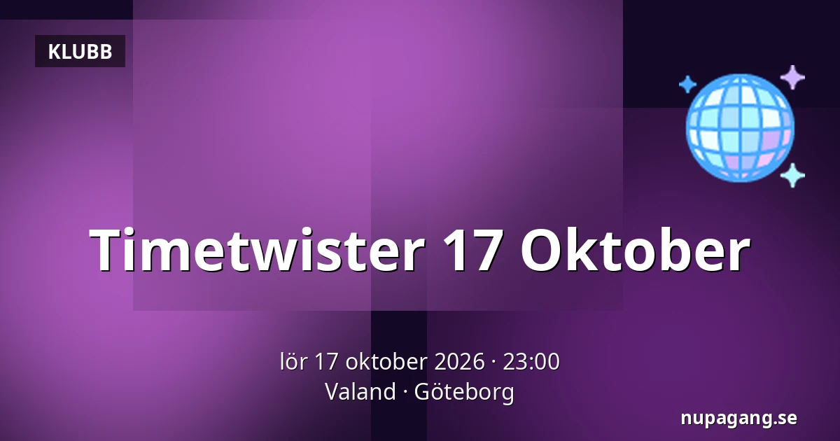 Timetwister 17 Oktober — Valand, Göteborg