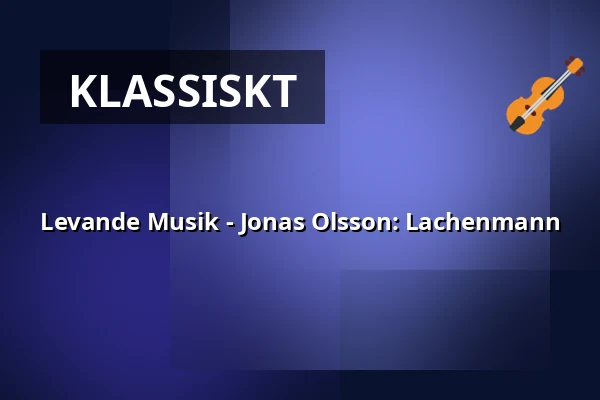 Levande Musik - Jonas Olsson: Lachenmann — Atalante, Göteborg