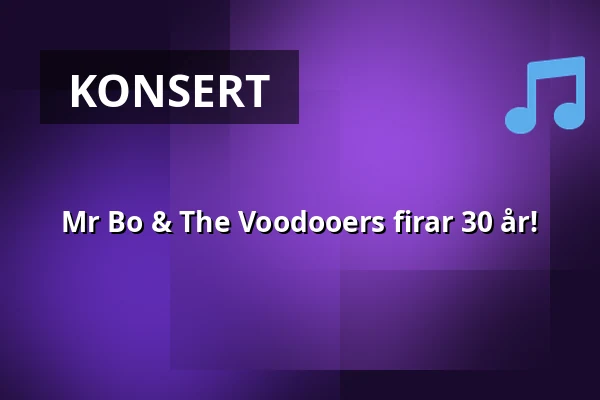 Mr Bo & The Voodooers firar 30 år! — Musikens Hus Stora Scen, Göteborg