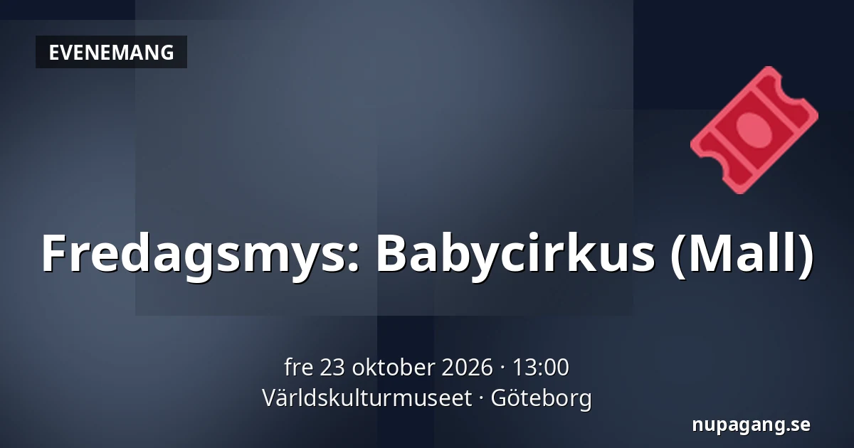 Fredagsmys: Babycirkus (Mall) — Världskulturmuseet, Göteborg
