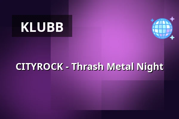CITYROCK - Thrash Metal Night — Black Pearl Kungsbacka, Kungsbacka