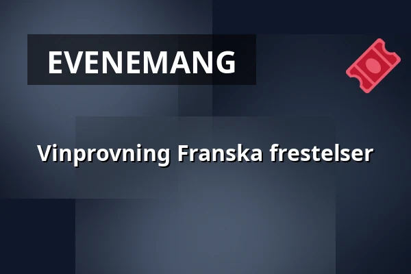 Vinprovning Franska frestelser — Matstudions bakficka, KARLSTAD