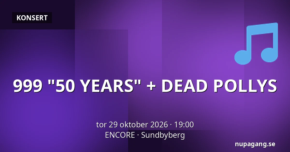 999 "50 YEARS" + DEAD POLLYS — ENCORE, Sundbyberg