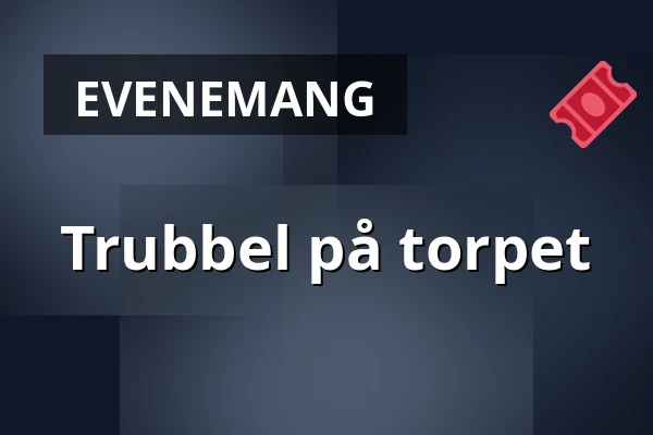 Trubbel på torpet — Fjärås Bygdegård, Fjärås
