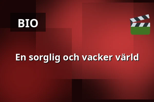 En sorglig och vacker värld — Kino 4, Lund