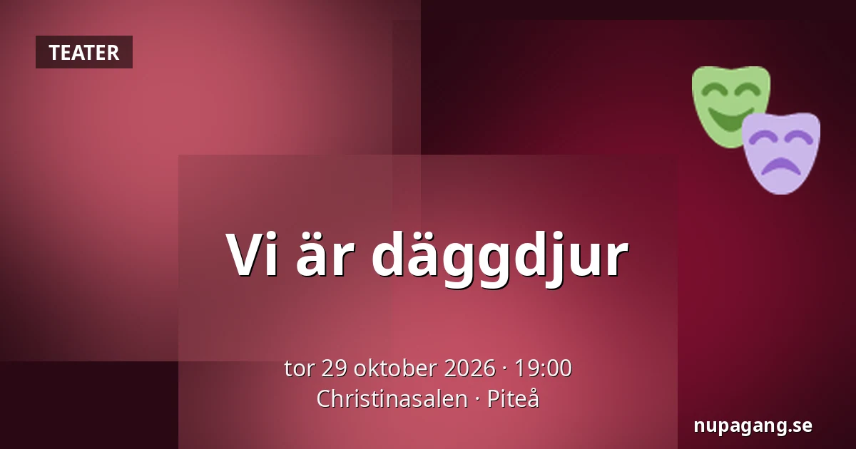 Vi är däggdjur — Christinasalen, Piteå