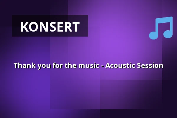 Thank you for the music - Acoustic Session — Folkets hus Motala, Motala