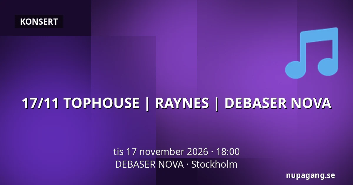 17/11 TOPHOUSE | RAYNES | DEBASER NOVA — DEBASER NOVA, Stockholm