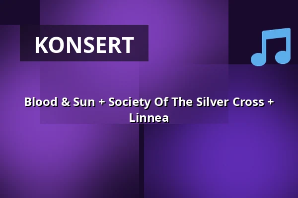 Blood & Sun + Society Of The Silver Cross + Linnea — medley – musik, mat & mer, Malmö