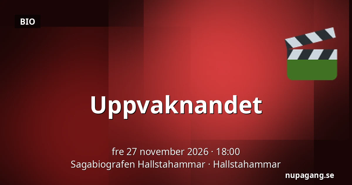 Uppvaknandet — Sagabiografen Hallstahammar, Hallstahammar