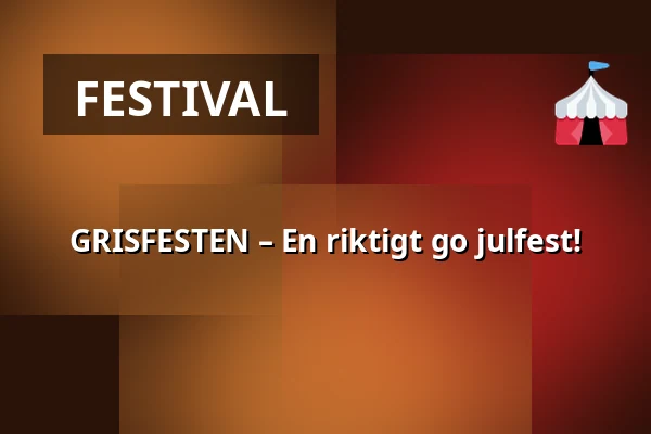 GRISFESTEN – En riktigt go julfest! — Frihamnen Arena, Göteborg
