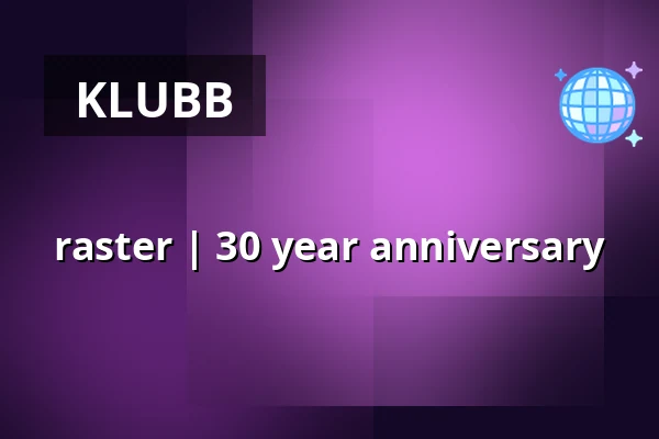 raster | 30 year anniversary — Inkonst, Malmö