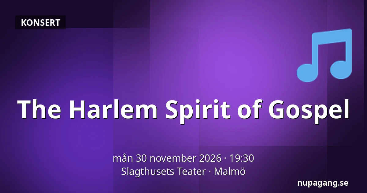The Harlem Spirit of Gospel — Slagthusets Teater, Malmö
