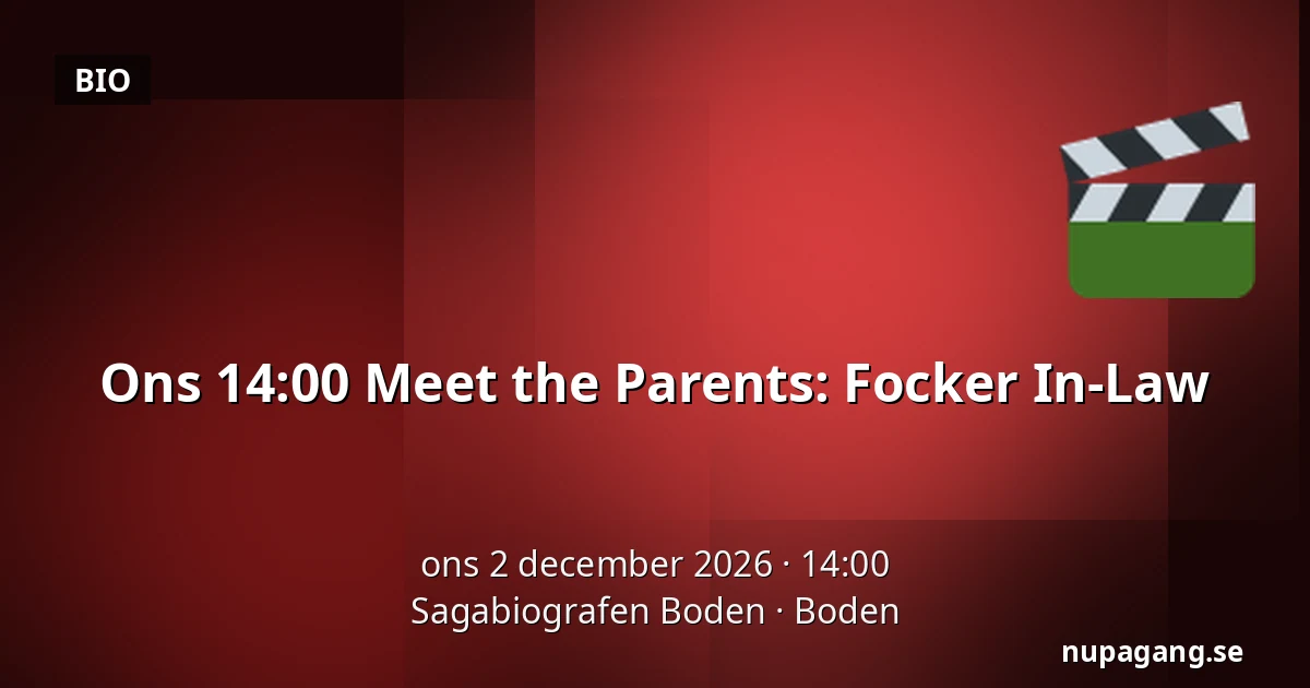 Ons 14:00 Meet the Parents: Focker In-Law — Sagabiografen Boden, Boden
