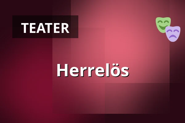 Herrelös — Nyköpings Teater, Nyköping