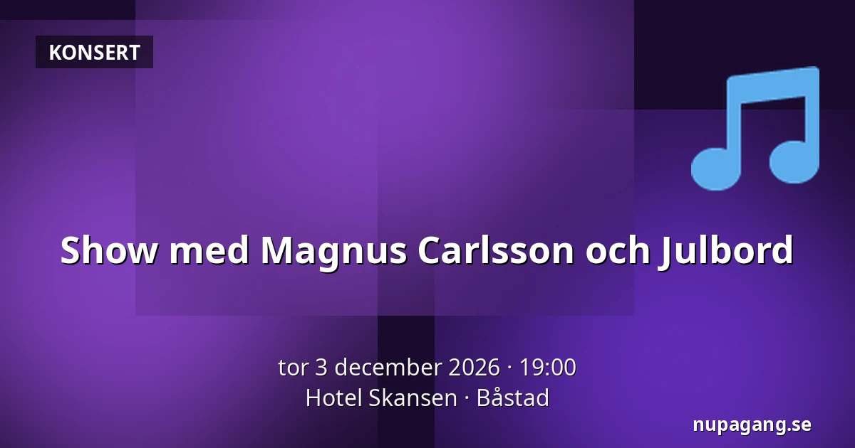 Show med Magnus Carlsson och Julbord — Hotel Skansen, Båstad