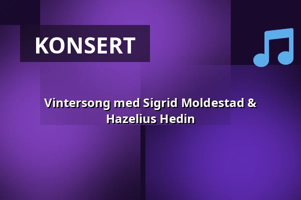 Vintersong med Sigrid Moldestad & Hazelius Hedin — Folkmusikens hus, Rättvik