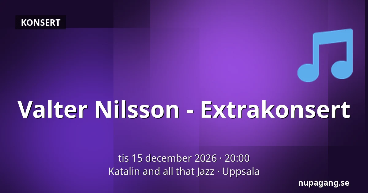 Valter Nilsson - Extrakonsert — Katalin and all that Jazz, Uppsala